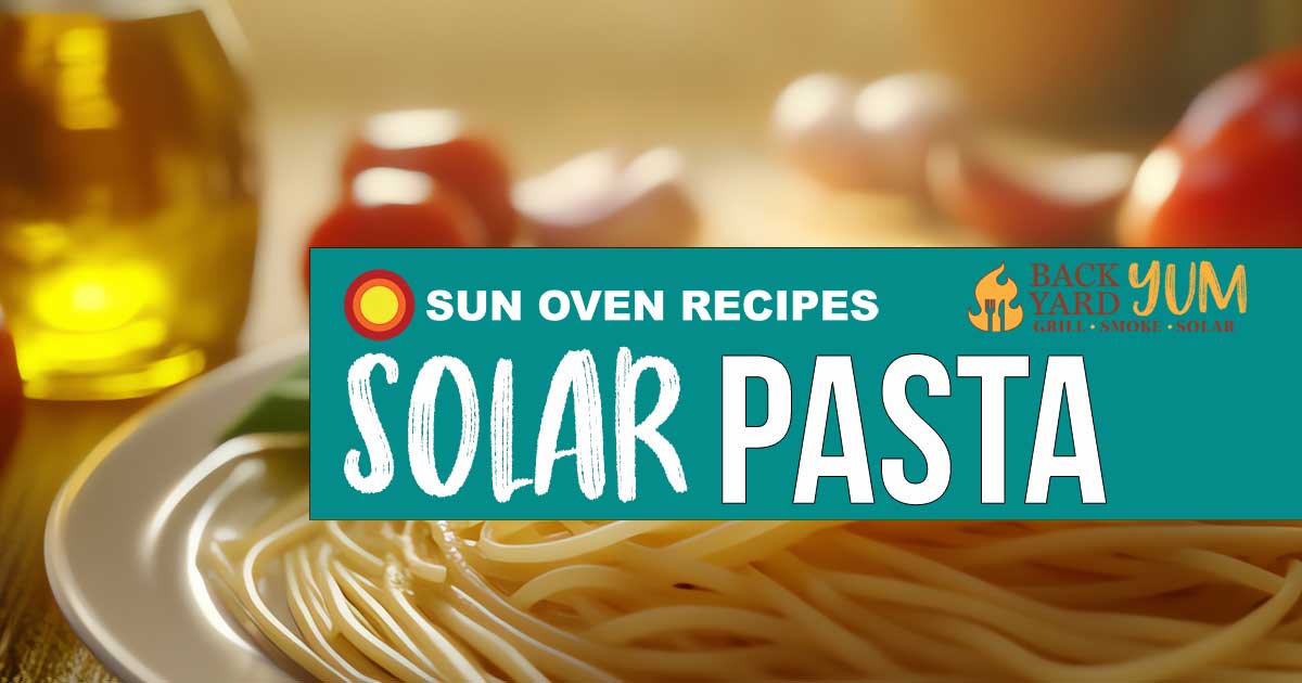 Solar oven pasta